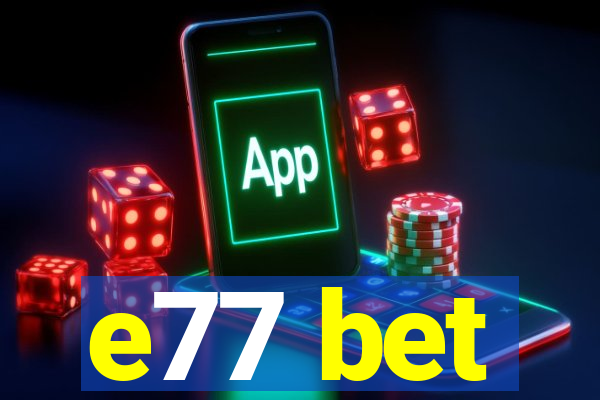 e77 bet